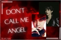 História: Don&#39;t call me angel - Vhope