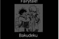 História: Fairytale! (Bakudeku)
