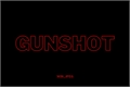 História: Gunshot