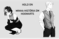 História: Hold On - Minha Hist&#243;ria em Hogwarts