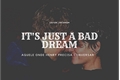 História: It&#39;s Just a Bad Dream