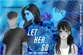 História: Let Her Go