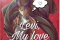 História: Levi, my love (levi x leitor)