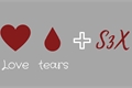 História: Love, tears and S3X