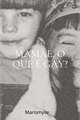 História: Mam&#227;e, o que &#233; gay?