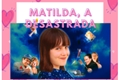 História: Matilda,a desastrada