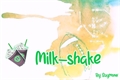 História: Milk-shake