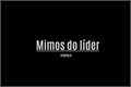 História: Mimos do l&#237;der