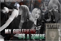 História: My girlfriend it&#39;s a zombie - ChaeLisa