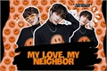 História: My love, my neighbor (Choi Beomgyu - TXT)
