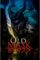 História: Old Mask