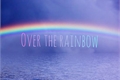 História: Over The Rainbow