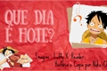 História: Que dia &#233; hoje? - Luffy X Reader