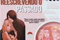 História: Reescrevendo o Passado - HIATUS