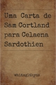 História: Uma Carta de Sam Cortland para Celaena Sardothien