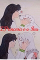 História: A Princesa e o Inu