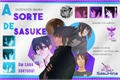 História: A Sorte de Sasuke