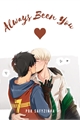 História: Always Been You - Drarry