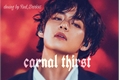 História: Carnal Thirst - One-shot Kim Taehyung