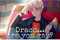 História: Draco... Are you gay? (Oneshot)