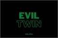 História: Evil Twin
