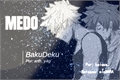 História: Medo - Bakudeku KatsuDeku (One-shot)
