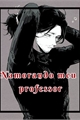 História: Namorando meu professor (Aizawa x Sn)