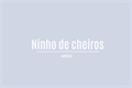 História: Ninho de cheiros