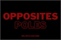 História: Opposites Poles