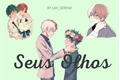 História: Seus olhos - Tododeku