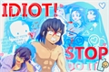 História: Stop do it idiot! - Inotan