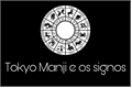 História: Tokyo Manji e os signos - Imagine Tokyo Revengers