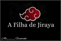 História: A Filha De Jiraya (PAUSADA)