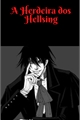 História: A Herdeira dos Hellsing