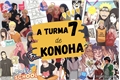 História: A turma 7 de konoha / REESCREVENDO