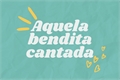 História: Aquela bendita cantada