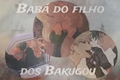 História: Bab&#225; do filho dos Bakugou