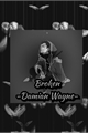 História: Broken - Damian Wayne
