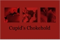 História: Cupid&#39;s Chokehold