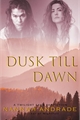 História: Dusk till dawn