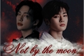 História: Not by the moon - Hyunin