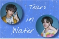 História: Tears In Water - Chenji