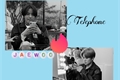 História: Telephone - Fic JaeWoo