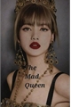 História: The mad queen (Imagine Lisa)