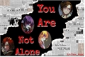 História: You Are Not Alone
