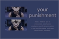 História: Your punishment