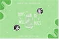 História: Boys will be bugs