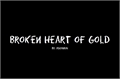 História: Broken Heart of Gold