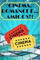 História: Cinema, Romance e... Amigos!?