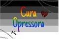 História: Cura Opressora